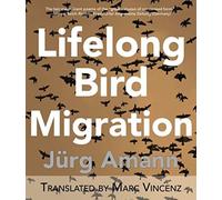 Lifelong Bird Migration: Lebenslang Vogelzug