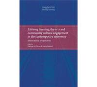 Lifelong Learning the Arts and Community Cultural Engagement in the Contemporary University Darlene Clover (Auteur)
