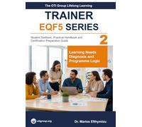 Lifelong Learning Trainer - CyQF/EQF Level 5 Student Textbook, Practical Handbook and Certification Preparation Guide: Volume 2 Learning Needs Diagnosis and Programme Logic