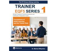 Lifelong Learning Trainer - CyQF/EQF Level 5 Student Textbook, Practical Handbook and Certification Preparation Guide: Volume 1 Foundations of Adult Learning and the Trainer Role
