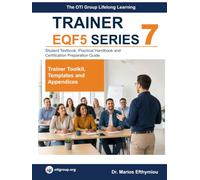 Lifelong Learning Trainer - CyQF/EQF Level 5 Trainer Toolkit, Templates and Appendices: Volume 7 Trainer Toolkit, Templates and Appendices