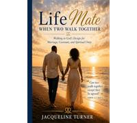 LifeMate: When Two Walk Together: Walking in God’s Design for Marriage, Covenant, and Spiritual Unity