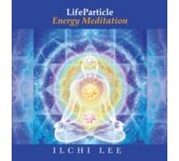 Lifeparticle Energy Meditation: Revitalizing Your Brain With Deep Meditation And Breathing