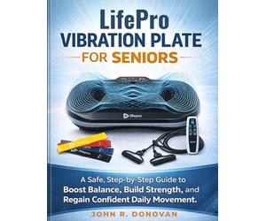 LIFEPRO Vibration Plate for Seniors: A Safe, Step-by-Step Guide to Boost Balance, Build Strength, and Regain Confident Daily Movement.