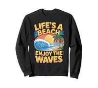 Life's A Beach Enjoy The Waves Vacances d'été - Sweatshirt