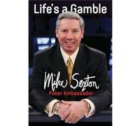 Lifes a Gamble by Mike Sexton Mike Sexton (Auteur)