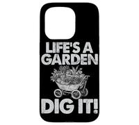 Life's A Garden Dig It Jardinage Plantation Maison Jardinier Coque pour iPhone 15 Pro