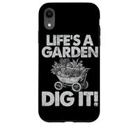 Life's A Garden Dig It Jardinage Plantation Maison Jardinier Coque pour iPhone XR