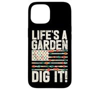 Life's A Garden Dig It Plantes de Jardinage Jardinier Agriculteur Coque pour iPhone 15