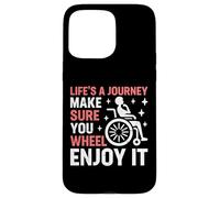 Life's a Journey Make Sure You Wheel Enjoy It Paraplégique Coque pour iPhone 15 Pro Max