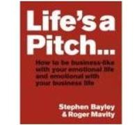 Life's a Pitch Bayley, Stephen (Auteur)