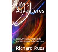 Life's Adventures: The life, loves and adventures of a aero space engineer and entrepreneur