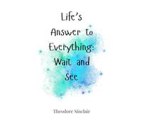 Life's Answer to Everything: Wait and See