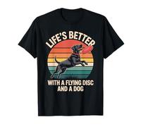 Life's Better With a Flying Disc and a Dog Funny Disc Dog T-Shirt