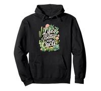 Life's Better with Cacti Funny Plant Lover Gardener Design Sweat à Capuche