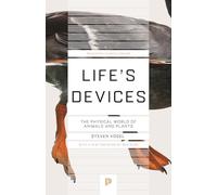 Life's Devices: The Physical World of Animals and Plants