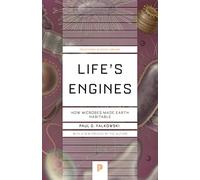 Life's Engines: How Microbes Made Earth Habitable