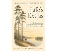 Life's Extras: A Meditation on Nature, Grace, and the Gifts Beyond Necessity