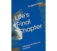 Life's Final Chapter: A Broken Life Restored Revisited