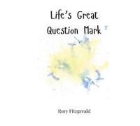Life's Great Question Mark