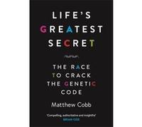 Life's Greatest Secret: The Race to Crack the Genetic Code Cobb, Matthew (Auteur)
