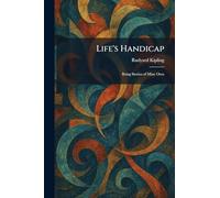 Life's Handicap: Being Stories of Mine Own