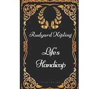Life's Handicap: By Rudyard Kipling - Illustrated