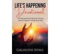 Life's Happening Devotional: A 30-Day Devotional Taking You Through Life As It Happens Through God’s Word