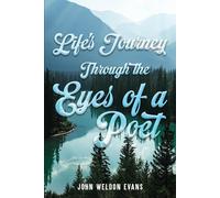 Life's Journey Through The Eyes Of A Poet