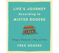 Lifes Journeys According to Mister Rogers Revised by Fred Rogers Fred Rogers (Auteur)
