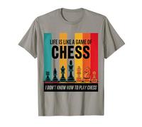 Life's Like Chess But I Have No Idea How This Game Works T-Shirt