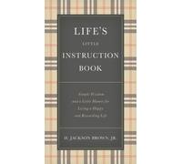Life's Little Instruction Book: Simple Wisdom and a Little Humor for Living a