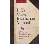 Le manuel d'instructions manquant de la vie – Le guide que vous auriez dû recevoir à la naissance