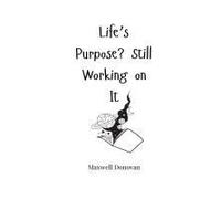 Life's Purpose? Still Working On It