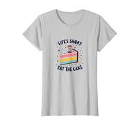 Lifes Short Eat The Cake Fun Dessert Lover T-Shirt, Femme, Argent, M