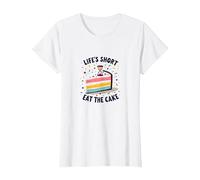 Lifes Short Eat The Cake Fun Dessert Lover T-Shirt, Femme, Blanc, M