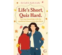 Life's Short, Quiz Hard: The unofficial Gilmore Girls quiz book!
