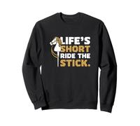 Life's Short Ride The Stick Hobbyhorsing A Hobbyhorse Rider Sweatshirt