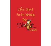 Life's Short So I'm Writing This Sh*t Down: To-Do-List Journal With A Funny And Catchy Title