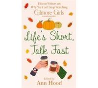 Lifes Short Talk Fast - Ann Hood - John Murray Press - Livre en Anglais - Hardback Ann HoodAnn Hood (Auteur)