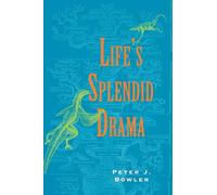 Life's Splendid Drama: Evolutionary Biology and the Reconstruction of Life's Ancestry, 1860-1940