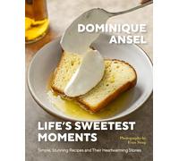 Life's Sweetest Moments: Simple, Stunning Recipes and Their Heartwarming Stories