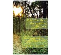 Life's Too Short For Anything But Love
