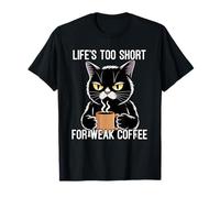 Life's Too Short for Weak Coffee T-Shirt
