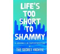 Life's Too Short To Shammy, A Journey In Superyachting