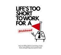 Life's too short to work for a D!ckhead