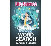 Lifescience - Biology Word Search for Kids & Adult: Exploring the Wonders of Life: A Fun and Educational Biology Word Search Adventure - Biology Lifescience Word serch for Adults & kids