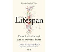 Lifespan. De ce imbatranim si cum sa nu o mai facem - David A. Sinclair
