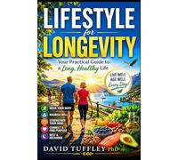 Lifestyle for Longevity: Your Practical Guide to a Long, Healthy Life