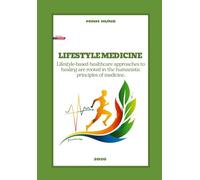 LIFESTYLE MEDICINE: Lifestyle-based healthcare approaches to healing are rooted in the humanistic principles of medicine.
